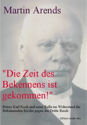 „Die Zeit des Bekennens ist gekommen!“ von Arends,  Martin