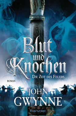 Die Zeit des Feuers – Blut und Knochen 2 von Gwynne,  John, Thon,  Wolfgang