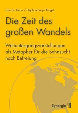 Die Zeit des großen Wandels von Heise,  Patrizia, Nagel,  Surya Stefan