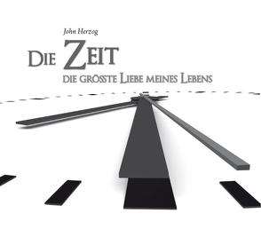 Die Zeit – Die größte Liebe meines Lebens von Herzog,  John