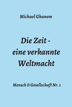 Die Zeit – eine verkannte Weltmacht von Ghanem,  Michael