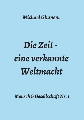 Die Zeit – eine verkannte Weltmacht von Ghanem,  Michael