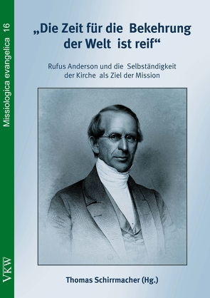 „Die Zeit für die Bekehrung der Welt ist reif“ von Schirrmacher,  Thomas