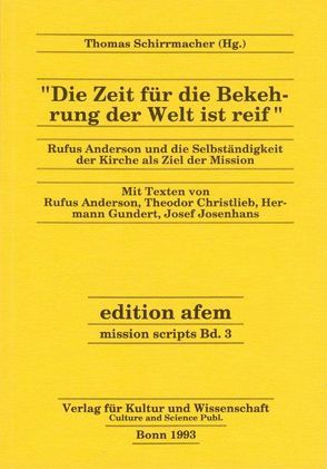 Die Zeit für die Bekehrung der Welt ist reif von Anderson,  Rufus, Christlieb,  Theodor, Gundert,  Hermann, Josenhans,  Josef, Schirrmacher,  Thomas