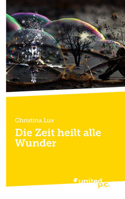 Die Zeit heilt alle Wunder von Lux,  Christina