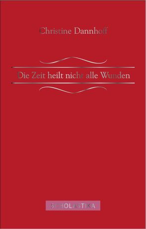 Die Zeit heilt nicht alle Wunden von Dannhoff,  Christine