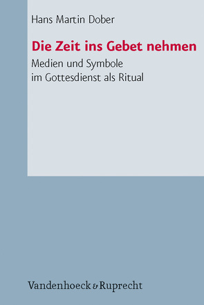 Die Zeit ins Gebet nehmen von Dober,  Hans Martin