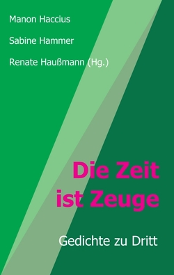 Die Zeit ist Zeuge von Hammer,  Sabine, Haußmann,  Renate, Manon Haccius,  Dr.