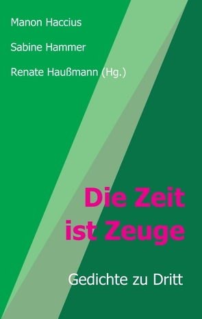 Die Zeit ist Zeuge von Hammer,  Sabine, Haußmann,  Renate, Manon Haccius,  Dr.