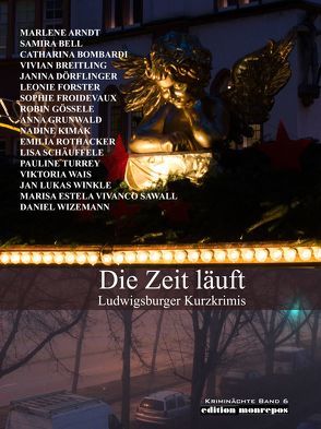 Die Zeit läuft von Arndt,  Marlene, Bell,  Samira, Bombardi,  Catharina, Breitling,  Vivian, Dörflinger,  Janina, Forster,  Leonie, Froidevaux,  Sophie, Gössele,  Robin, Grunwald,  Anna, Kimak,  Nadine, Rothacker,  Emilia, Sawall,  Marisa Estela Vivanco, Schäuffele,  Lisa, Turrey,  Pauline, Wais,  Viktoria, Winkle,  Jan Lukas, Wizemann,  Daniel