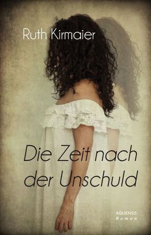 Die Zeit nach der Unschuld von Kirmaier,  Ruth