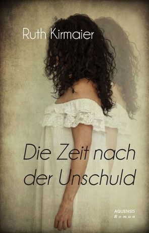 Die Zeit nach der Unschuld von Kirnmaier,  Ruth