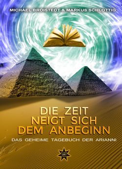 Die Zeit neigt sich dem Anbeginn – Band 2 von Broistedt,  Michael, Schlottig,  Markus