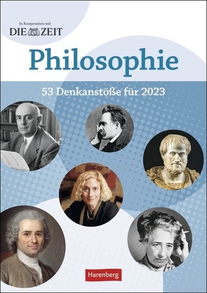 DIE ZEIT Philosophie Wochen-Kulturkalender 2023. Philosophische Fragen, Begriffe und Denkanstöße in einem Wochen-Kalender. Hochwertiger Wandkalender voll philosophischem Wissen. von Harenberg, Hattstein,  Markus