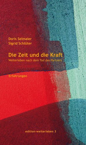 Die Zeit und die Kraft von Schlüter,  Sigrid, Selmaier,  Doris