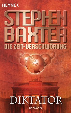 Die Zeit-Verschwörung 4: Diktator von Baxter,  Stephen, Robert,  Peter