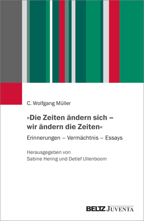 »Die Zeiten ändern sich – wir ändern die Zeiten« von Hering,  Sabine, Müller,  C Wolfgang, Ullenboom,  Detlef