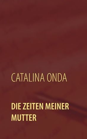 Die Zeiten meiner Mutter von Onda,  Catalina