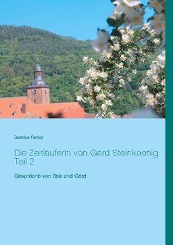 Die Zeitläuferin von Gerd Steinkoenig Teil 2 von Farber,  Beatrice