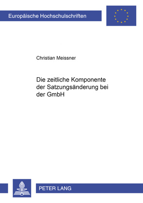 Die zeitliche Komponente der Satzungsänderung bei der GmbH von Meissner,  Christian