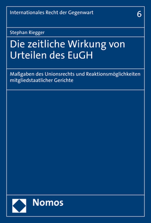 Die zeitliche Wirkung von Urteilen des EuGH von Riegger,  Stephan