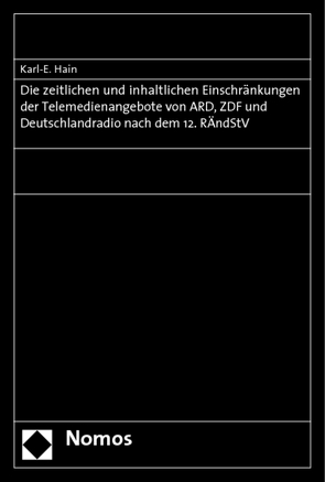 Die zeitlichen und inhaltlichen Einschränkungen der Telemedienangebote von ARD, ZDF und Deutschlandradio nach dem 12. RÄndStV von Hain,  Karl-E., Reinlein,  Laura Johanna