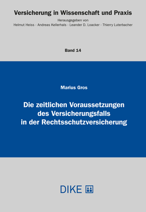 Die zeitlichen Voraussetzungen des Versicherungsfalls in der Rechtsschutzversicherung von Gros,  Marius