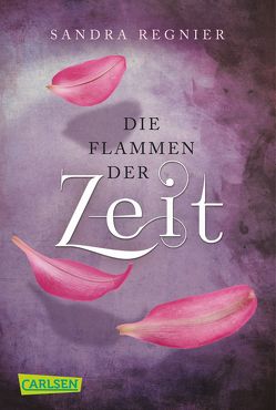 Die Zeitlos-Trilogie 3: Die Flammen der Zeit von Regnier,  Sandra