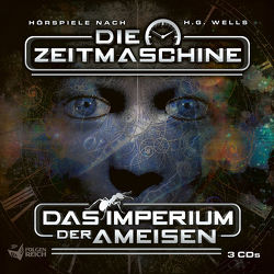 Die Zeitmaschine & Das Imperium der Ameisen von Döhring,  Oliver, Lethbridge,  Al, u.a., Wells,  Herbert George, Wilkerson,  Donn