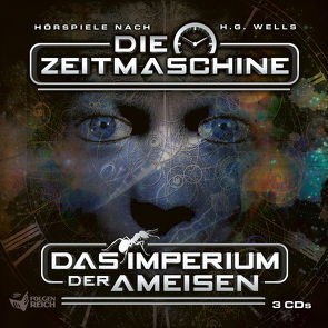 Die Zeitmaschine & Das Imperium der Ameisen von Döhring,  Oliver, Lethbridge,  Al, u.a., Wells,  Herbert George, Wilkerson,  Donn