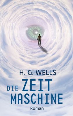 Die Zeitmaschine: H. G. Wells von Varell,  Alexander, Wells,  H.G.