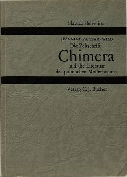 Die Zeitschrift «Chimera» und die Literatur des polnischen Modernismus von Luczak-Wild,  Jeannine