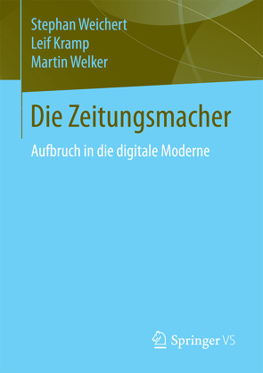 Die Zeitungsmacher von Kramp,  Leif, Weichert,  Stephan, Welker,  Martin