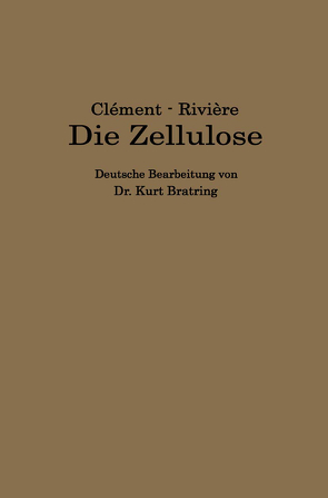 Die Zellulose von Bratring,  Kurt, Clément,  L., Rivière,  C.