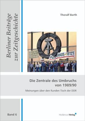 Die Zentrale des Umbruchs von 1989/90 von Barth,  Thoralf