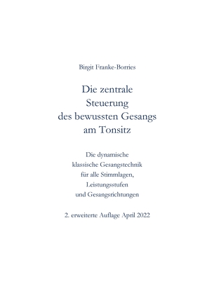 Die zentrale Steuerung des bewussten Gesangs am Tonsitz von Franke-Borries,  Birgit