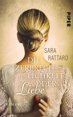 Die Zerbrechlichkeit der Liebe von Burkhardt,  Christiane, Rattaro,  Sara