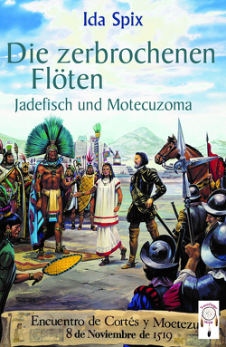 Die zerbrochenen Flöten von Orozco,  Benjamin, Spix,  Ida