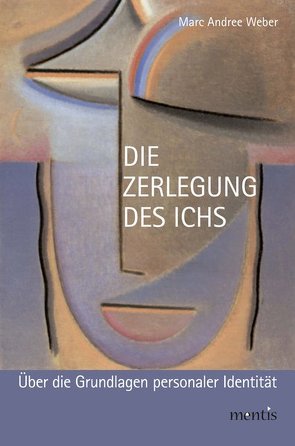 Die Zerlegung des Ichs von Weber,  Marc Andree