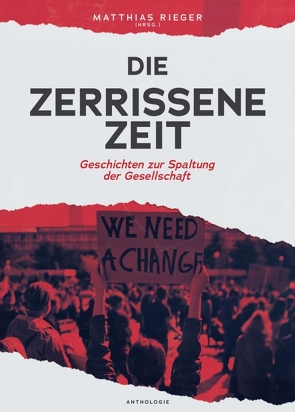 Die zerrissene Zeit von Bogner,  Manuel, Brandt,  Nora, Breitkopf,  Wolfgang, Brenner,  Andrea, Elster,  Anton, Feldmann,  Christin, Große-Oetringhaus,  Hans-Martin, Gugelberger,  Marius, Halfon,  Adi, Hartmann,  Sebastian, Hürlimann,  Monika, Kayser,  Christine, Koch,  Leonie, König,  Josephine, Kotetzki,  Maline, Lagemann,  Tobias, Lancker,  Janine, Leinonen,  Tiina-Maria, Lorenzen,  Finn, Moog,  Anne, Mutzel,  Christian, Mylow,  Daniel, Reifenstahl,  Sabine, Rieger (Hrsg.),  Matthias, Rose,  Kaia, Schiansky,  Renate, Schönbeck,  Gerhard, Südhoff,  Julius, Thüringer,  Jonas, Woolf,  Mavie