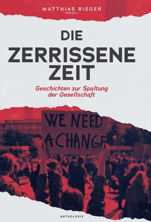 Die zerrissene Zeit von Bogner,  Manuel, Brandt,  Nora, Breitkopf,  Wolfgang, Brenner,  Andrea, Elster,  Anton, Feldmann,  Christin, Große-Oetringhaus,  Hans-Martin, Gugelberger,  Marius, Halfon,  Adi, Hartmann,  Sebastian, Hürlimann,  Monika, Kayser,  Christine, Koch,  Leonie, König,  Josephine, Kotetzki,  Maline, Lagemann,  Tobias, Lancker,  Janine, Leinonen,  Tiina-Maria, Lorenzen,  Finn, Moog,  Anne, Mutzel,  Christian, Mylow,  Daniel, Reifenstahl,  Sabine, Rieger (Hrsg.),  Matthias, Rose,  Kaia, Schiansky,  Renate, Schönbeck,  Gerhard, Südhoff,  Julius, Thüringer,  Jonas, Woolf,  Mavie