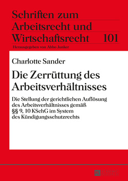 Die Zerrüttung des Arbeitsverhältnisses von Sander,  Charlotte