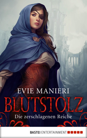 Die zerschlagenen Reiche: Blutstolz von Manieri,  Evie, Strassl,  Hubert