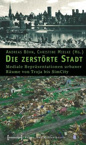 Die zerstörte Stadt von Böhn,  Andreas, Mielke,  Christine