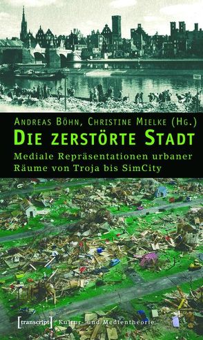 Die zerstörte Stadt von Böhn,  Andreas, Mielke,  Christine