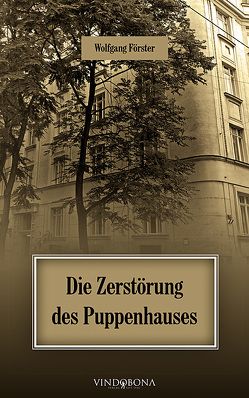 Die Zerstörung des Puppenhauses von Foerster,  Wolfgang