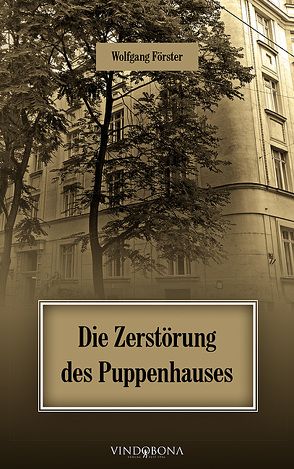 Die Zerstörung des Puppenhauses von Foerster,  Wolfgang