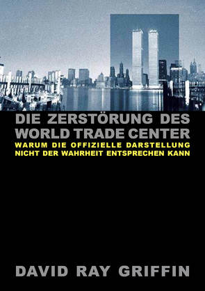 Die Zerstörung des World Trade Center von Bommer,  Oliver, Griffin,  Prof. David Ray, peace press,  Verlag