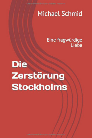 Die Zerstörung Stockholms von Schmid,  Michael