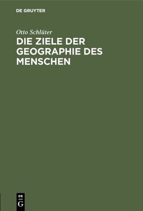 Die Ziele der Geographie des Menschen von Schlueter,  Otto